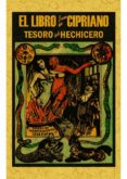 Libro De San Cipriano: Libro Completo De Verdadera Magia O Sea El Tesoro Del Hechicero